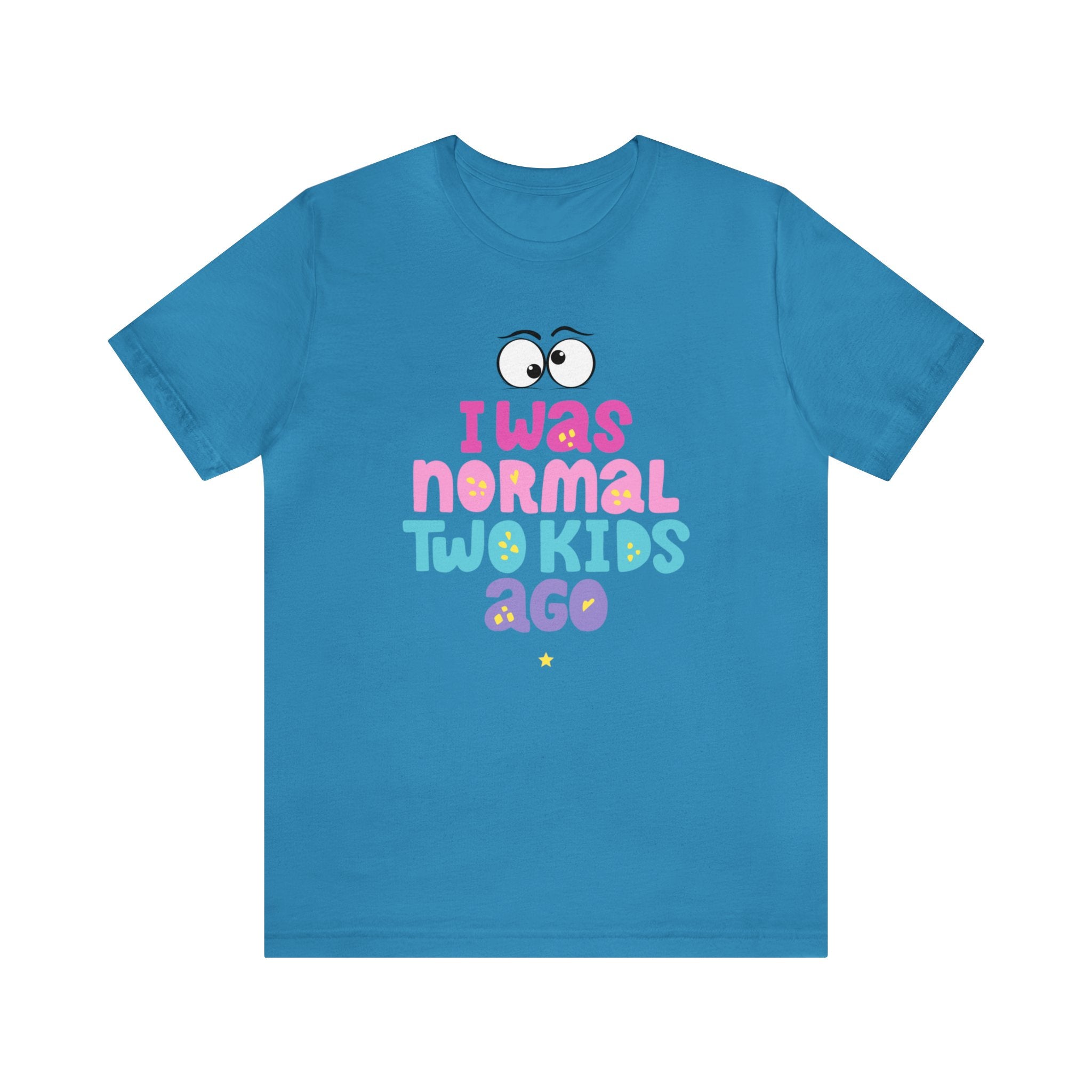 I Was Normal Two Kids Ago Unisex Jersey Short Sleeve Tee